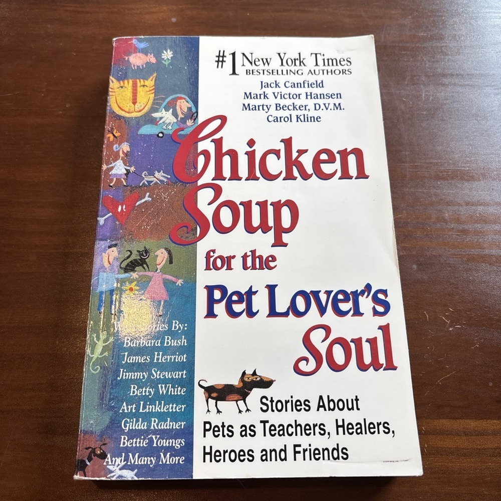 Chicken Soup for the Pet Lover's Soul : Stories about Pets as Teachers, Healers.